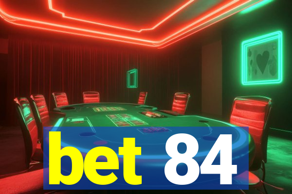 bet 84